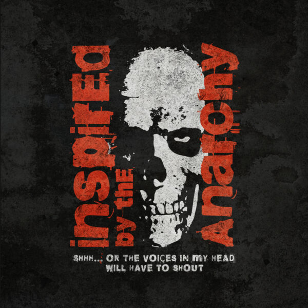 Distressed skull graphic with bold red text 'Inspired by the Anarchy' and the phrase 'Shhh... or the voices in my head will have to shout' against a dark background, ideal for punk-inspired streetwear.